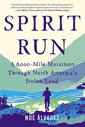 9781646220533: Spirit Run: A 6,000-Mile Marathon Through North America's Stolen Land