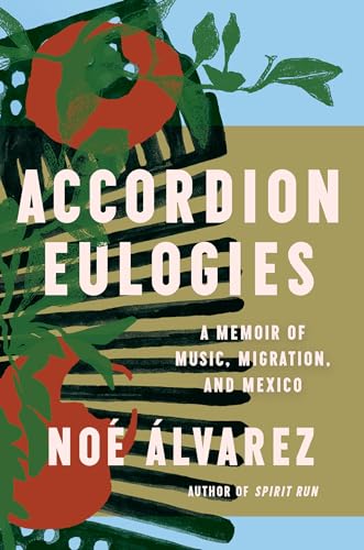 Stock image for Accordion Eulogies: A Memoir of Music, Migration, and Mexico [Hardcover] -lvarez, NoT for sale by Lakeside Books
