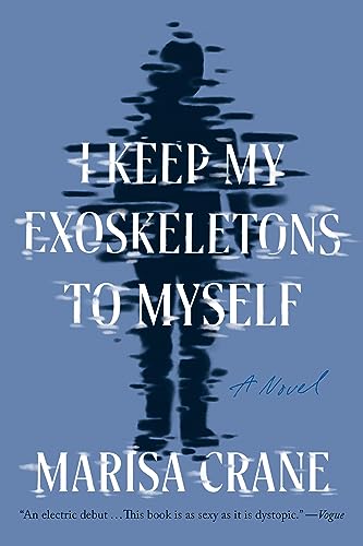 Imagen de archivo de I Keep My Exoskeletons to Myself: A Novel [Paperback] Crane, Marisa a la venta por Lakeside Books