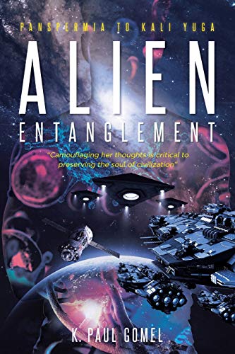 Imagen de archivo de Alien Entanglement: Panspermia to Kali Yuga a la venta por Half Price Books Inc.