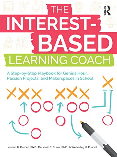 Stock image for The Interest-Based Learning Coach: A Step-by-Step Playbook for Genius Hour, Passion Projects, and Makerspaces in School for sale by HPB-Red