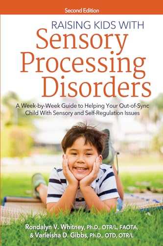 Stock image for Raising Kids With Sensory Processing Disorders: A Week-by-Week Guide to Helping Your Out-of-Sync Child With Sensory and Self-Regulation Issues for sale by Chiron Media