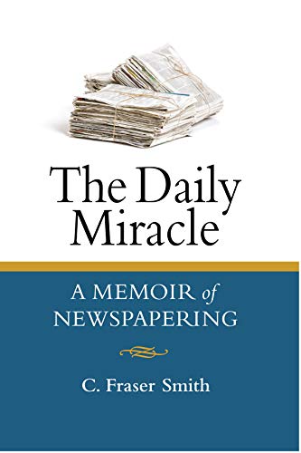 Beispielbild fr The Daily Miracle- A Memoir of Newspapering zum Verkauf von Wonder Book