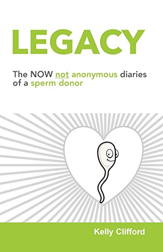 Beispielbild fr Legacy: The NOW not anonymous diary of a sperm donor zum Verkauf von Buchpark