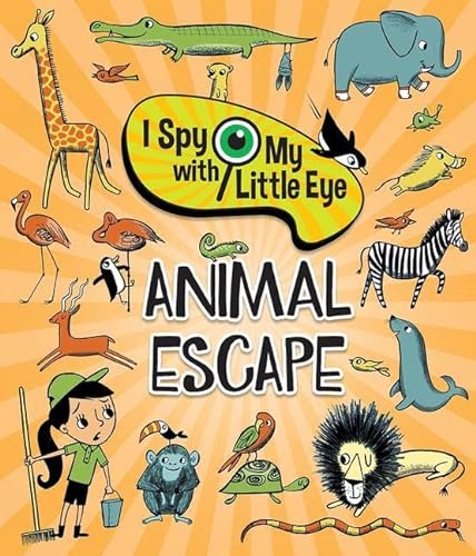 Imagen de archivo de I Spy With My Little Eye Animal Escape - Kids Search, Find, and Seek Activity Book, Ages 3, 4, 5, 6+ a la venta por Reliant Bookstore