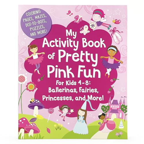 Stock image for My Activity Book of Pretty Pink Fun for Girls 4-8: Ballerinas, Fairies, Princesses, and More! (Coloring Pages, Mazes, Dot-to-Dots, Puzzles, Stories, and More) for sale by ThriftBooks-Dallas