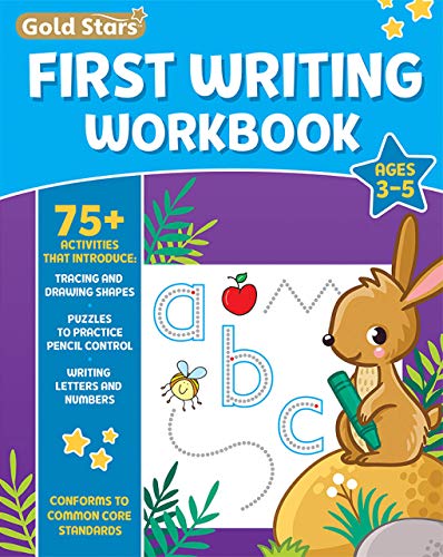 Stock image for First Writing Workbook for Ages 3-5 with 75+ Activities, Learn to Write, Tracing, Drawing Shapes, Pencil Control, Writing Letters and Numbers, Conforms to Common Core Standards (Gold Stars Series) for sale by SecondSale