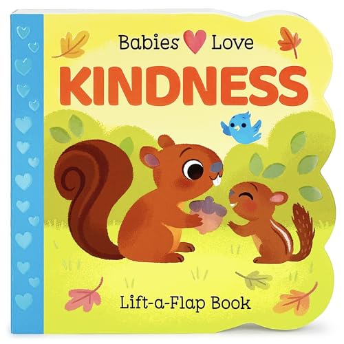 Beispielbild fr Babies Love Kindness: A Lift-a-Flap Board Book for Babies and Toddlers - Empathy, Kindness, and Social-Emotional Learning Concepts zum Verkauf von ZBK Books