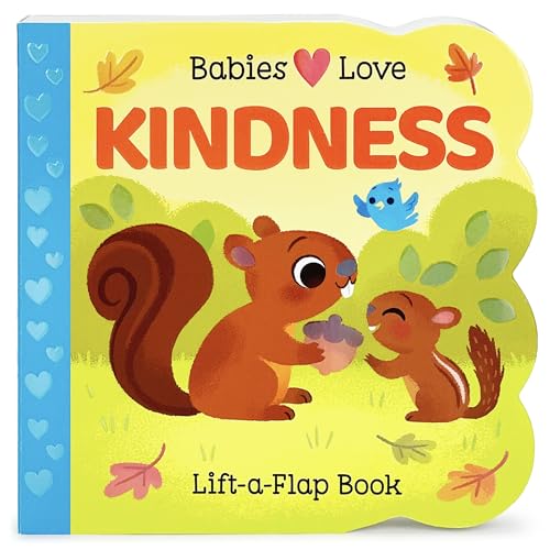 Stock image for Babies Love Kindness: A Lift-a-Flap Board Book for Babies and Toddlers - Empathy, Kindness, and Social-Emotional Learning Concepts for sale by ZBK Books