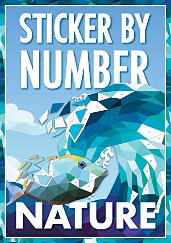 Stock image for Sticker by Number Nature - 12 Designs Including Mountains, Waves, Flowers, Fish, Frogs, Birds, Dragonfly & More for sale by HPB Inc.