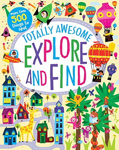 Stock image for Totally Awesome Explore and Find Book For Kids: More than 50 Fun Scenes to Search with More than 500 Things to Spot! for sale by Better World Books