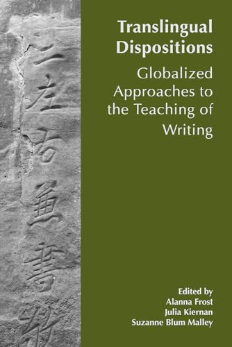 Imagen de archivo de Translingual Dispositions: The Affordances of Globalized Approaches to the Teaching of Writing (International Exchanges on the Study of Writing) a la venta por SecondSale