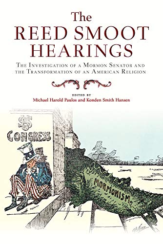 9781646421169: The Reed Smoot Hearings: The Investigation of a Mormon Senator and the Transformation of an American Religion