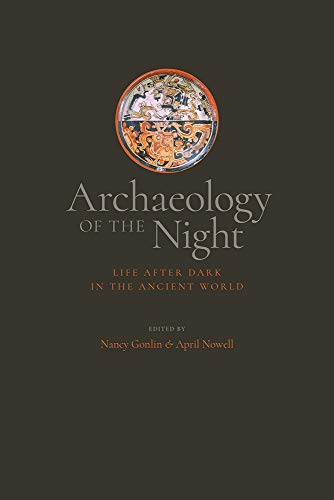 Imagen de archivo de Archaeology of the Night: Life After Dark in the Ancient World a la venta por Midtown Scholar Bookstore