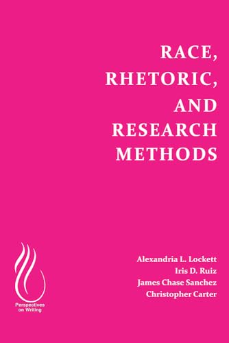 9781646421886: Race, Rhetoric, and Research Methods (Perspectives on Writing)