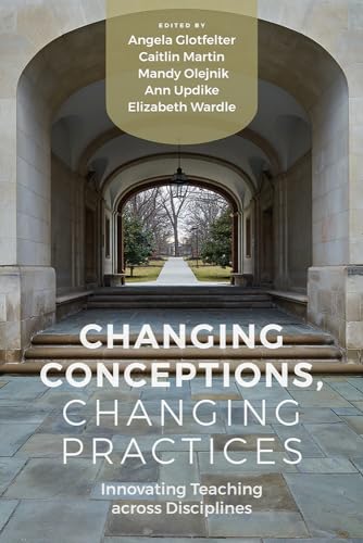 Stock image for Changing Conceptions, Changing Practices: Innovating Teaching across Disciplines for sale by BooksRun