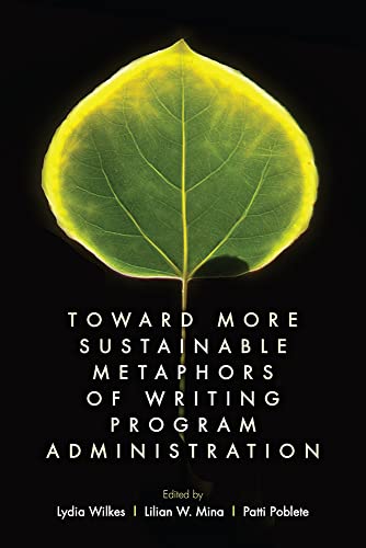 Stock image for Toward More Sustainable Metaphors of Writing Program Administration for sale by GreatBookPrices