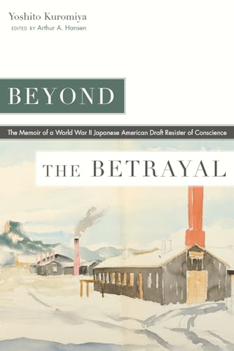 Stock image for Beyond the Betrayal: The Memoir of a World War II Japanese American Draft Resister of Conscience for sale by Revaluation Books
