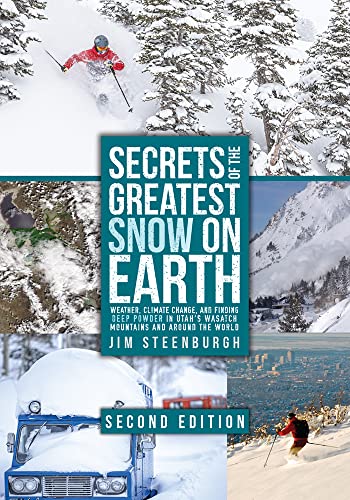 Stock image for Secrets of the Greatest Snow on Earth, Second Edition: Weather, Climate Change, and Finding Deep Powder in Utah's Wasatch Mountains and Around the World [Paperback] Steenburgh, Jim for sale by Lakeside Books