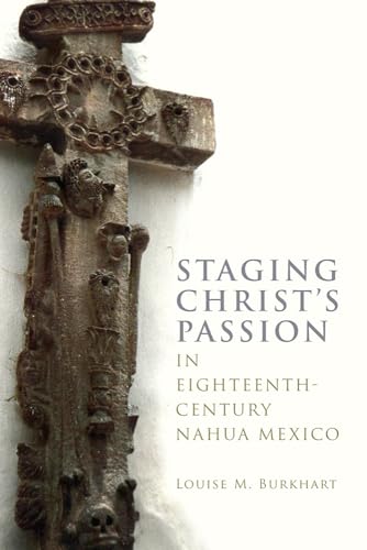 Stock image for Staging Christ's Passion in Eighteenth-Century Nahua Mexico (IMS Monograph Series) for sale by Books From California