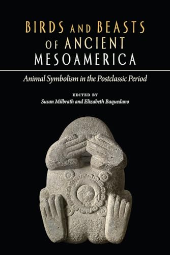 Stock image for Birds and Beasts of Ancient Mesoamerica: Animal Symbolism in the Postclassic Period for sale by Goodbooks Company