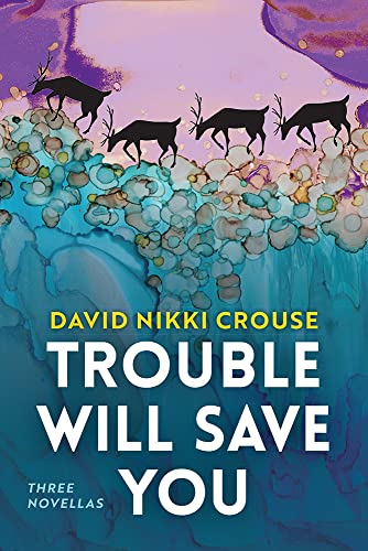 Beispielbild fr Trouble Will Save You: Three Novellas (The Alaska Literary Series) zum Verkauf von Books From California