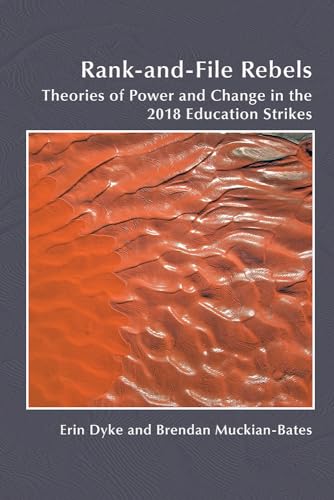 Imagen de archivo de Rank-and-file Rebels: Theories of Power and Change in the 2018 Education Strikes a la venta por Revaluation Books