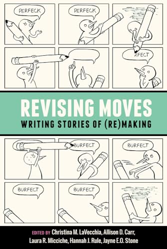 Stock image for Revising Moves: Writing Stories of (Re)Making for sale by Books From California
