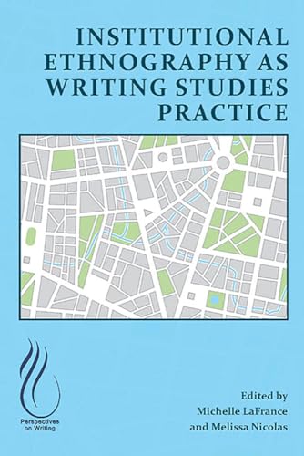9781646425723: Institutional Ethnography As Writing Studies Practice