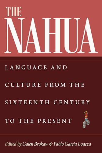 Stock image for The Nahua: Language and Culture from the 16th Century to the Present (IMS Culture and Society) for sale by Books From California