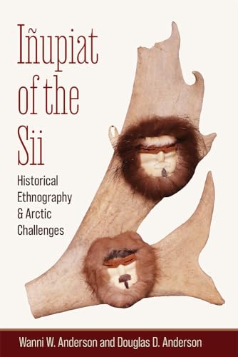 Beispielbild fr Iñupiat of the Sii: Historical Ethnography and Arctic Challenges zum Verkauf von Books From California