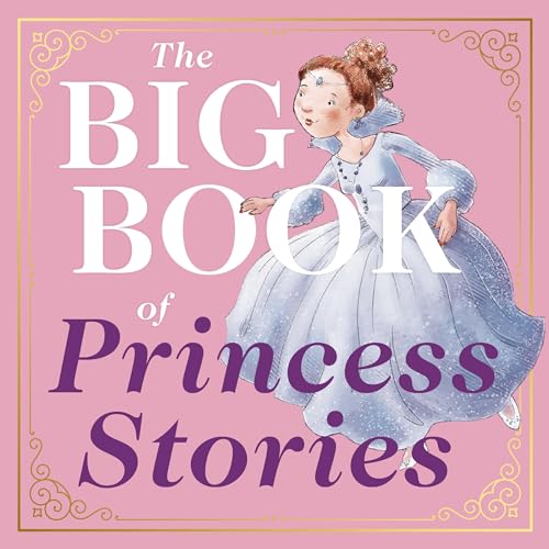 Stock image for The Big Book of Princess Stories: 10 Favorite Fables, from Cinderella to Rapunzel for sale by ThriftBooks-Atlanta
