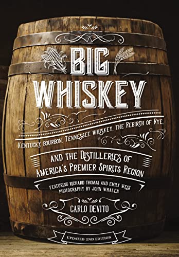 Beispielbild fr Big Whiskey (The Revised Second Edition): Featuring Kentucky Bourbon, Tennessee Whiskey, the Rebirth of Rye, and the Distilleries of America's Premier . Bartending, Mixology, History of Whiskey) zum Verkauf von BooksRun