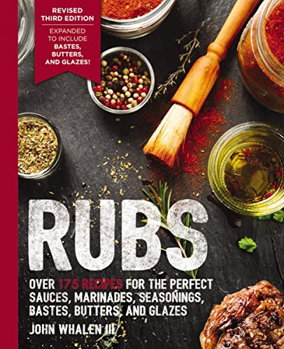 Stock image for Rubs (Third Edition): Updated and Revised to Include Over 175 Recipes for BBQ Rubs, Marinades, Glazes, and Bastes for sale by ThriftBooks-Dallas