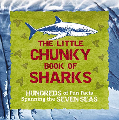 Stock image for The Little Chunky Book of Sharks: Hundreds of Fun Facts Spanning the Seven Seas for sale by SecondSale