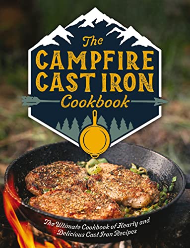 Stock image for The Campfire Cast Iron Cookbook: The Ultimate Cookbook of Hearty for sale by Hawking Books