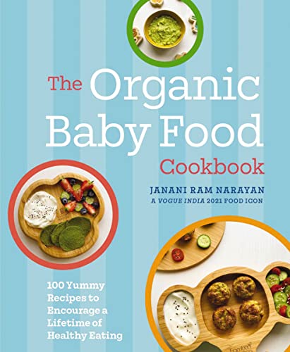 Stock image for The Organic Baby Food Cookbook: 100 Yummy Recipes to Encourage a Lifetime of Healthy Eating for sale by SecondSale
