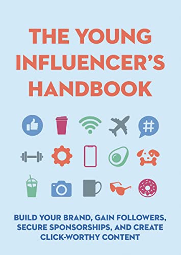 Stock image for The Young Influencers Handbook: Build Your Brand, Gain Followers, Secure Sponsorships, and Create Click-Worthy Content for sale by Blue Vase Books