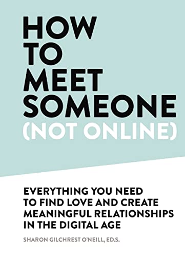 Stock image for How to Meet Someone (Not Online): Create More Meaningful Relationships Offline for sale by SecondSale