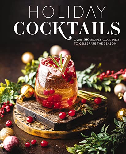 Stock image for Holiday Cocktails: Over 100 Simple Cocktails to Celebrate the Season for sale by Zoom Books Company