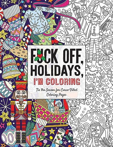 Stock-Bild f�r Fuck Off, Holidays, I'm Coloring: 'Tis the Season for Curse-Filled Coloring Pages (Fuck Off I?m Coloring)