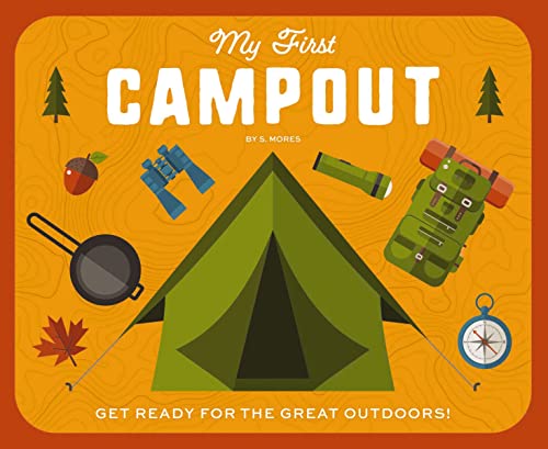 Beispielbild fr My First Campout : Get Ready for the Great Outdoors with This Interactive Board Book! zum Verkauf von Better World Books