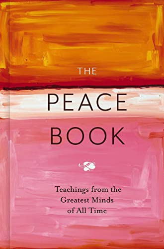 Beispielbild fr The Peace Book: Teachings from the Greatest Minds of All Time zum Verkauf von Red's Corner LLC