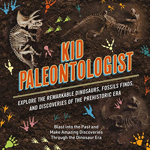 Beispielbild fr Kid Paleontologist: Explore the Remarkable Dinosaurs, Fossils Finds, and Discoveries of the Prehistoric Era zum Verkauf von WorldofBooks