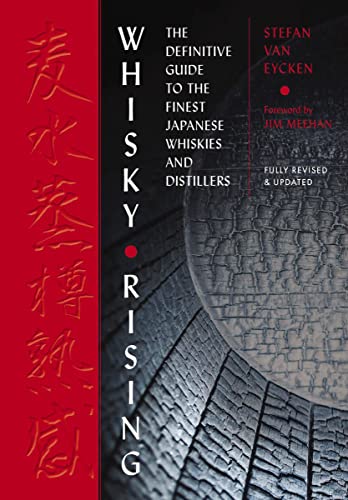 Stock image for Whisky Rising: The Second Edition: The Definitive Guide to the Finest Japanese Whiskies and Distillers for sale by Books Unplugged