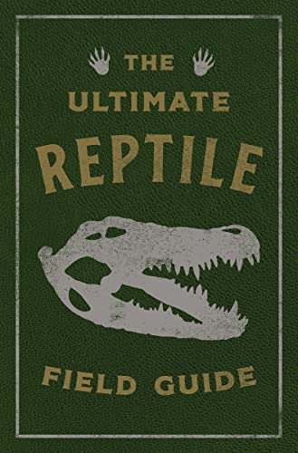 Beispielbild fr The Ultimate Reptile Field Guide zum Verkauf von Blackwell's