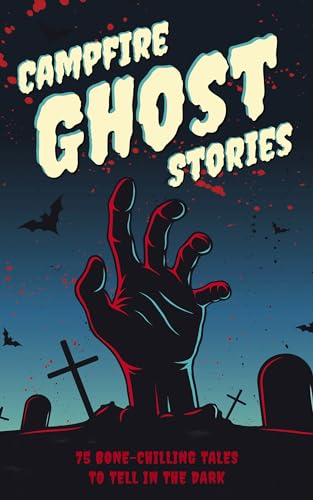 Stock image for Campfire Ghost Stories: 50+ Bone-Chilling Tales to Tell in the Dark for sale by Goodwill Books