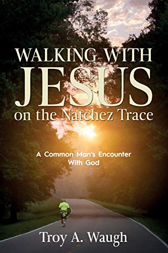 Beispielbild fr Walking With Jesus on the Natchez Trace: A Common Man`s Encounter With God zum Verkauf von Buchpark