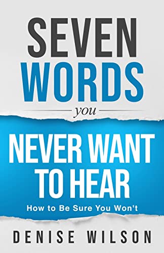 Stock image for Seven Words You Never Want to Hear: How to Be Sure You Won't for sale by ZBK Books