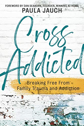 Beispielbild fr Cross Addicted: Breaking Free From Family Trauma and Addiction zum Verkauf von BooksRun